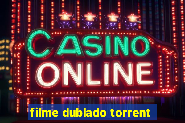 filme dublado torrent